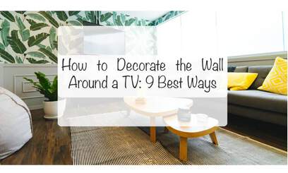 How to Decorate the Wall Around a TV: 9 Best Ways
