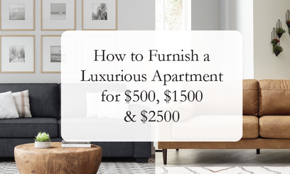 How to Furnish Your Apartment Under $500, $1500 and $2500