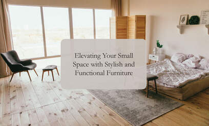 Elevating Your Small Space with Stylish and Functional Furniture