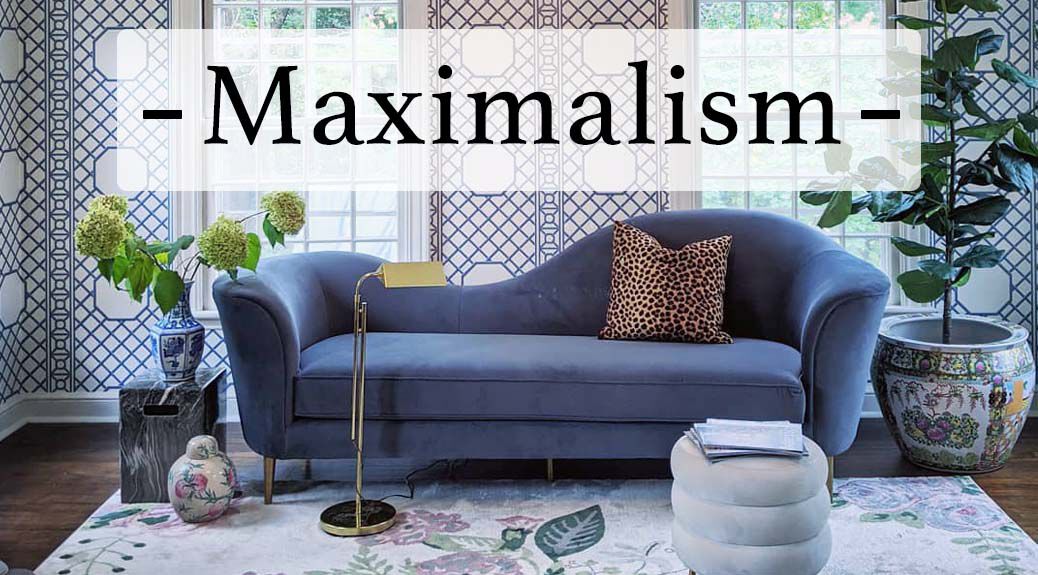 Interior Design Style Guide: Maximalism
