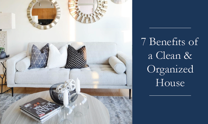 7 Benefits of a Clean and Organized Home