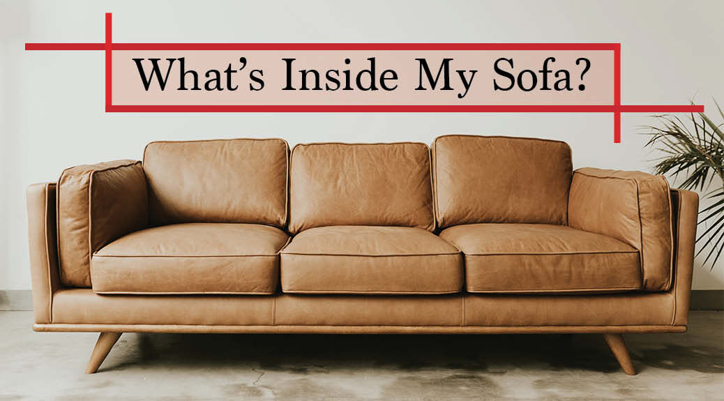 What&rsquo;s in My Sofa?