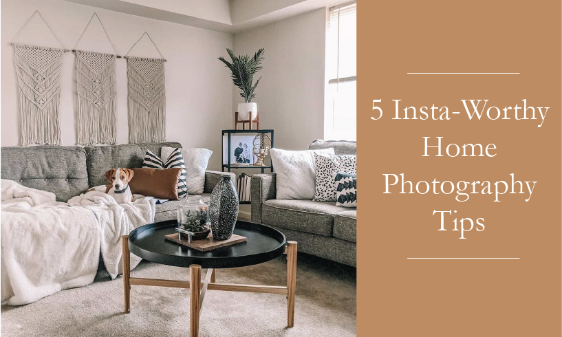 5 Insta-worthy Home Photography Tips