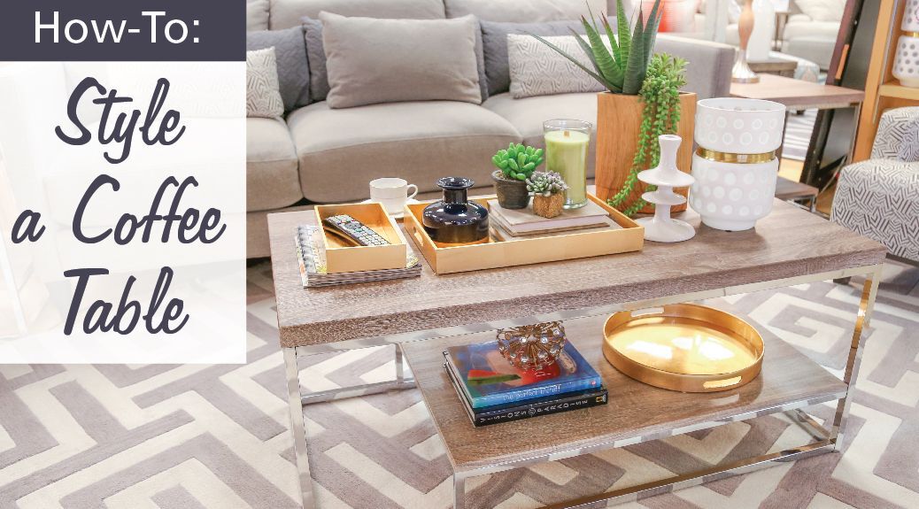 7 Coffee Table Styling Tips for a Chic Tabletop