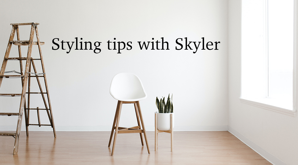 Styling tips with Skyler