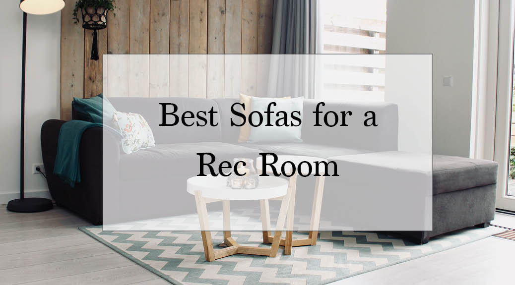 What are the Best Sofas for a Rec Room?