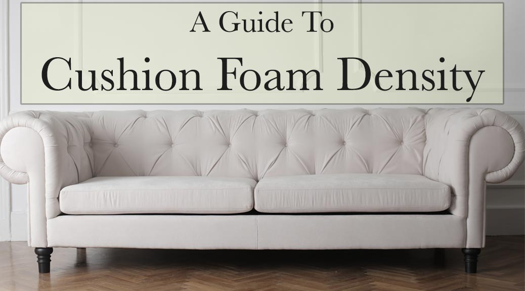 Everything You Need to Know About Cushion Foam Density